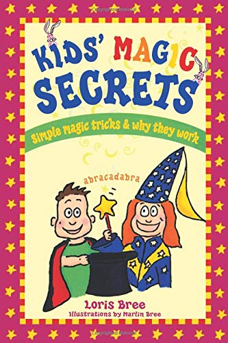 Kids' Magic Secrets: Simple Magic Tricks & Why They Work: Simple Magic Tricks and Why They Work