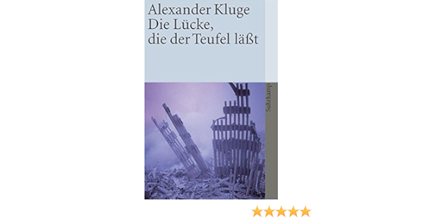Die Lucke Die Der Teufel Lasst Im Umfeld Des Neuen Jahrhunderts Suhrkamp Taschenbuch Amazon De Kluge Alexander Bucher
