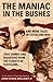 The Maniac in the Bushes: More Tales of Cleveland Woe (Ohio) by 