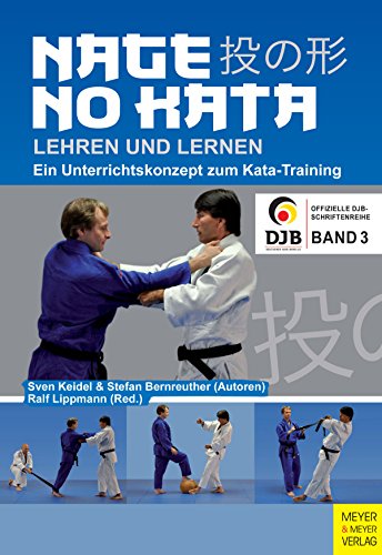 Download Nage No Kata lehren und lernen: Ein Unterrichtskonzept zum Kata-Training (Offizielle DJB-Schriftenreihe 3) Download Nage No Kata lehren und lernen: Ein Unterrichtskonzept zum Kata-Training (Offizielle DJB-Schriftenreihe 3)