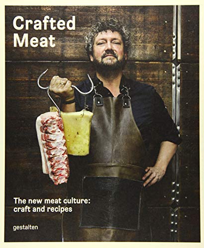 Crafted Meat: The New Meat Culture: Craft and Recipes Crafted Meat: The New Meat Culture: Craft and Recipes
