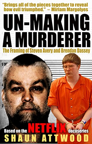 Un-Making a Murderer: The Framing of Steven Avery and Brendan Dassey (English Edition)