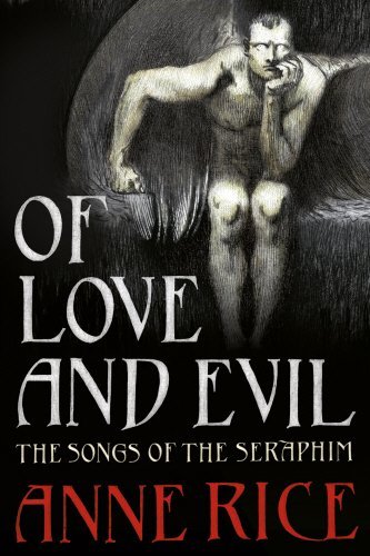 Of Love and Evil (Songs of the Seraphim 2) by Anne Rice (2010-11-04)