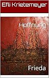 Hoffnung: Frieda (Die Schatten des zweiten Weltkrieges 1) by Elfi Krietemeyer