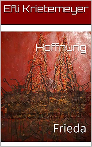 Hoffnung: Frieda (Die Schatten des zweiten Weltkrieges 1)