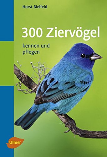 Download 300 Ziervögel: Kennen und pflegen (Taschenatlanten) Download 300 Ziervögel: Kennen und pflegen (Taschenatlanten)