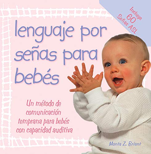 Lenguaje Por Senas Para Bebes: (baby Sign Language Basics) Lenguaje Por Senas Para Bebes: (baby Sign Language Basics)