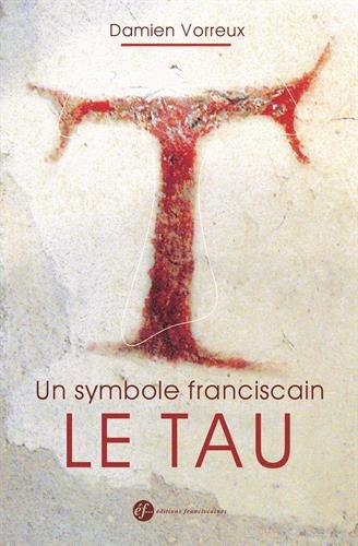 Download Un symbole franciscain, le Tau (nouvelle édition) Download Un symbole franciscain, le Tau (nouvelle édition)