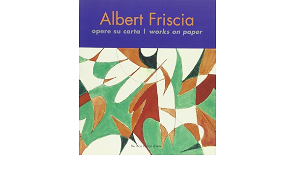 Amazon It Albert Friscia Opere Su Carta Works On Paper Ediz Bilingue Mantura Bruno Sunstein L Libri In Altre Lingue