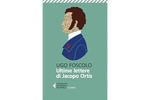 Ultime lettere di Jacopo Ortis (Universale economica. I classici)