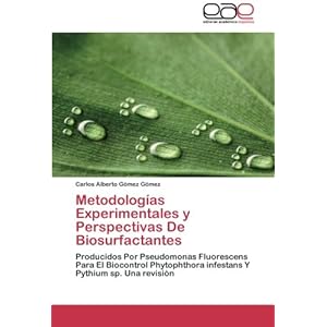 Metodologías Experimentales y Perspectivas De Biosurfactantes: Producidos Por Pseudomonas Fluorescens Para El