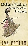Bücher Neuerscheinungen 2022 - Madame Flavicaus zauberhafter Punsch von Eva Pattum