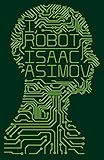 I, Robot by Isaac Asimov