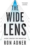 The Wide Lens: A New Strategy for Innovation by 