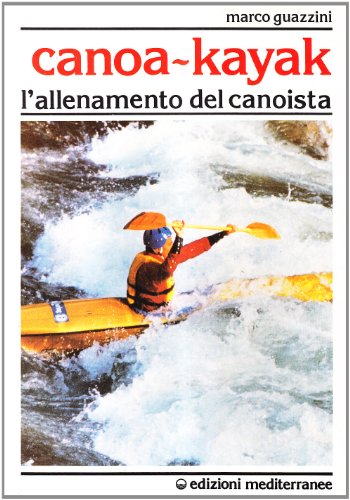 Canoa-kajak. L'allenamento del canoista libro