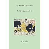 Amore e ginnastica: (Edizione integrale)