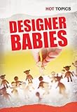 Designer Babies (Hot Topics) by 