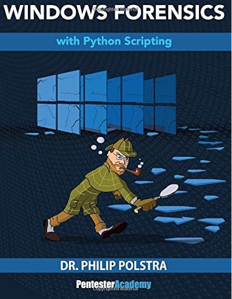 Windows Forensics Amazon Co Uk Polstra Dr Philip 9781535312431 Books Windows Forensics Amazon Co Uk Polstra Dr Philip 9781535312431 Books