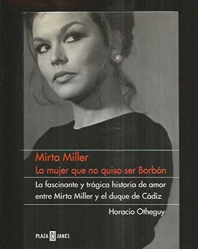 Download Mirta miller - la mujer que no quiso ser borbon (Biografias Y Memorias) Download Mirta miller - la mujer que no quiso ser borbon (Biografias Y Memorias)