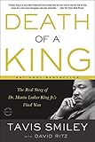 Death of a King: The Real Story of Dr. Martin Luther King Jr.'s Final Year by 