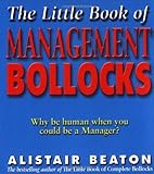 Image de The Little Book Of Management Bollocks: Why be Human When You Could be a Manager?