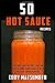 Produktbild 50 Hot Sauce Recipes: Easy hot sauce recipes you can make at home from scratch with fresh or dried peppers (Eddy Matsumoto Best Sellers, Band 1)