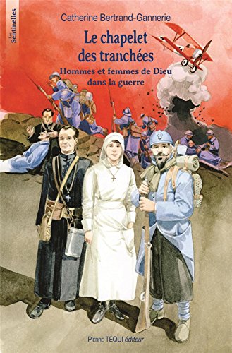 Télécharger Le chapelet des tranchées - Hommes et femmes de Dieu dans la guerre Gratuit
