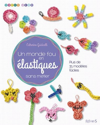 couverture de : Un monde fou en &eacute;lastiques sans m&eacute;tier