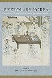 Image de Epistolary Korea: Letters in The Communicative Space of the Choson, 1392-1910