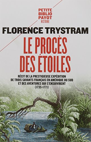 Download Le procès des étoiles : Récit de la prestigieuse expédition de trois savants français en Amérique du Sud et des aventures qui s'ensuivirent (1735-1771) Download Le procès des étoiles : Récit de la prestigieuse expédition de trois savants français en Amérique du Sud et des aventures qui s'ensuivirent (1735-1771)