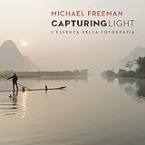 Capturing light. L'essenza della fotografia