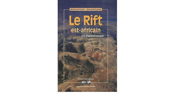 Amazon Fr Le Rift Est Africain Une Singularite Plurielle Hirsch Bertrand Roussel Bernard Coppens Yves Courtillot Vincent Chretien Jean Pierre Livres