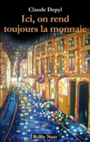 couverture de : Ici, on rend toujours la monnaie