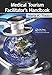 Medical Tourism Facilitator's Handbook by Maria K. Todd