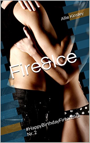 Fire&Ice - #HappyBirthdayFireandIce Nr. 2: Fire&Ice 13.5 - Sammelband Bonuskapitel Nr. 2 Buchen