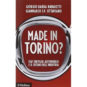 Made in Torino? Fiat Chrysler Automobiles e il futuro dell'industria Made in Torino? Fiat Chrysler Automobiles e il futuro dell'industria