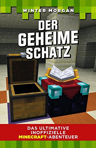 Preisvergleich Produktbild Der geheime Schatz: Das ultimative inoffizielle Minecraft-Abenteuer