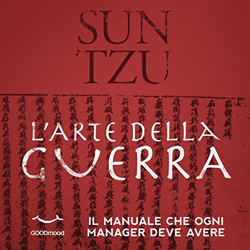 Sun Tzu l'arte della guerra: Il manuale che ogni manager deve avere Sun Tzu l'arte della guerra: Il manuale che ogni manager deve avere