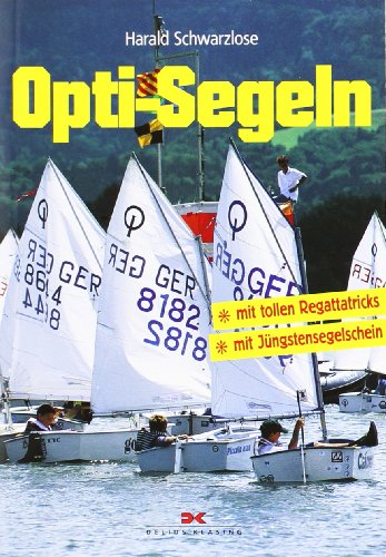 Download Opti-Segeln: Mit tollen Regattatricks - Mit Jüngstensegelschein Download Opti-Segeln: Mit tollen Regattatricks - Mit Jüngstensegelschein