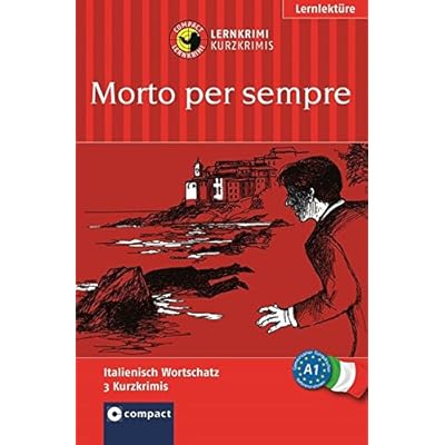 Morto per sempre: Lernkrimi Italienisch. Grundwortschatz - Niveau A1 (Lernkrimi Kurzkrimis)