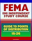 Image de 21st Century FEMA Study Course: Guide to Points of Distribution (POD) for Emergency Managers (IS-26) - Staffing, Procedures, Safety, Equipment, USACE