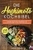 Die Hashimoto Kochbibel: 150 leckere und gesunde Rezepte für die optimale Ernährung bei Hashimoto. Steigern Sie Ihr Wohlbefinden trotz Schilddrüsenunterfunktion. (Kochbuch inkl. Ernährungsratgeber) by Energy Experts