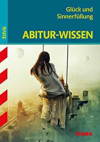 STARK Abitur-Wissen Ethik - Glück und Sinnerfüllung