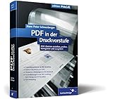 PDF in der Druckvorstufe: PDF-Dateien erstellen, prüfen, korrigieren, automatisieren und ausgeben (Galileo Design) by