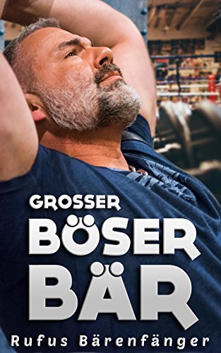 Download Großer böser Bär: Schweißtreibende Homoerotik-Kurzgeschichte Download Großer böser Bär: Schweißtreibende Homoerotik-Kurzgeschichte