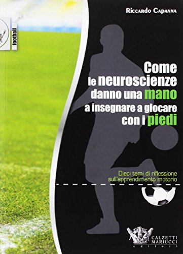 Come le neuroscienze danno una mano a insegnare a giocare con i piedi. Dieci temi di riflessione sull'apprendimento motorio: 1