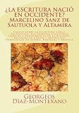  ¿LA ESCRITURA NACIÓ EN OCCIDENTE? Marcelino Sanz de Sautuola y Altamira: Ensayo sobre la Escritura Lineal Paleolítica. Las primeras escrituras lineales ... anteriores a la Edad del Bronce nº 2)