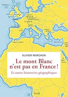 jaquette livre Le Mont Blanc n'est pas en France. et autres bizarreries géographiques (HISTOIRE (H.C))