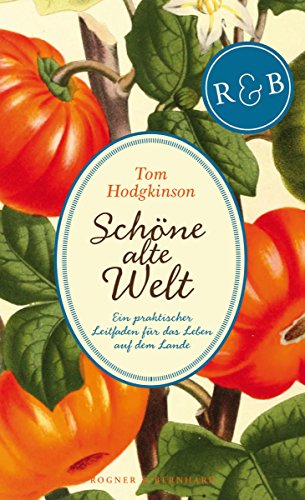 Download Schöne alte Welt: Ein praktischer Leitfaden für das Leben auf dem Lande Download Schöne alte Welt: Ein praktischer Leitfaden für das Leben auf dem Lande