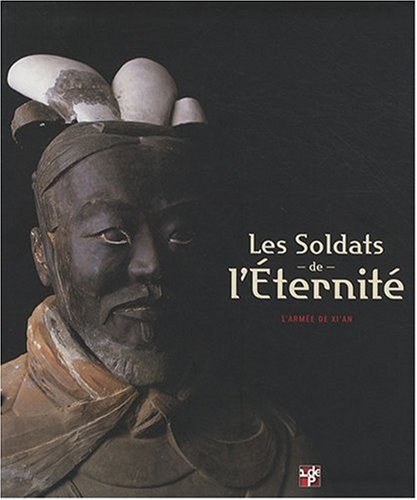 Les Soldats de l'Eternité. l'Armée de XI'An francais